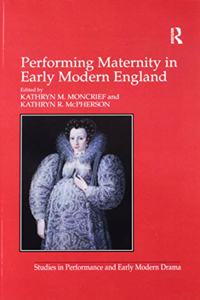 Performing Maternity in Early Modern England