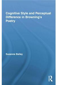 Cognitive Style and Perceptual Difference in Browning's Poetry