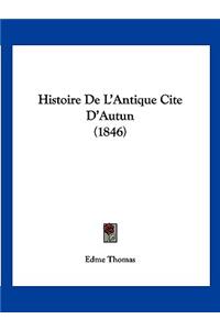 Histoire de L'Antique Cite D'Autun (1846)