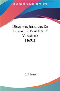 Discursus Juridicus de Usurarum Pravitate Et Voracitate (1691)