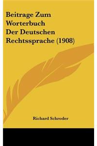 Beitrage Zum Worterbuch Der Deutschen Rechtssprache (1908)