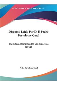 Discurso Leido Por D. F. Pedro Bartolome Casal