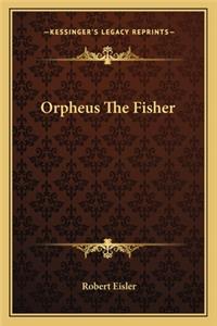 Orpheus the Fisher