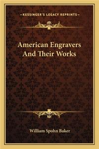 American Engravers and Their Works