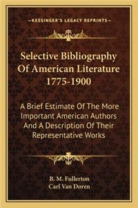 Selective Bibliography of American Literature 1775-1900