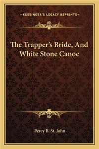 Trapper's Bride, and White Stone Canoe