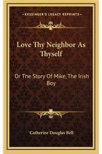 Love Thy Neighbor As Thyself