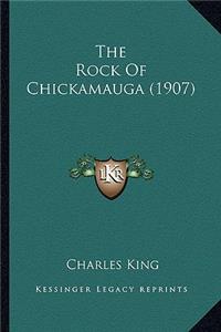 The Rock of Chickamauga (1907) the Rock of Chickamauga (1907)