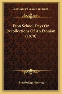 Eton School Days or Recollections of an Etonian (1870)