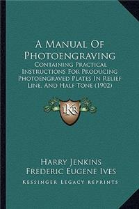 A Manual of Photoengraving