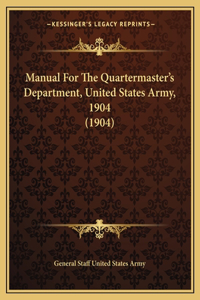Manual for the Quartermaster's Department, United States Army, 1904 (1904)