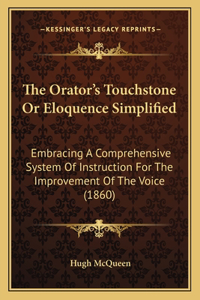 Orator's Touchstone or Eloquence Simplified