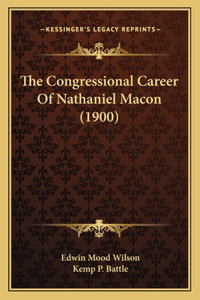 The Congressional Career Of Nathaniel Macon (1900)