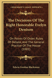 The Decisions of the Right Honorable Evelyn Denison