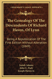 The Genealogy Of The Descendants Of Richard Haven, Of Lynn