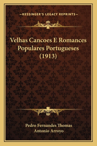 Velhas Cancoes E Romances Populares Portugueses (1913)