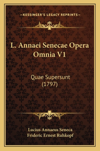 L. Annaei Senecae Opera Omnia V1