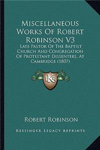 Miscellaneous Works Of Robert Robinson V3