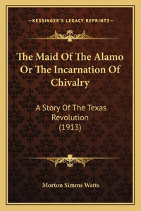 Maid Of The Alamo Or The Incarnation Of Chivalry