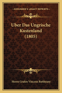 Uber Das Ungrische Kustenland (1805)