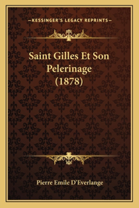 Saint Gilles Et Son Pelerinage (1878)