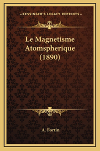 Le Magnetisme Atomspherique (1890)