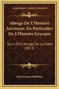 Abrege De L'Histoire Ancienne, En Particulier De L'Histoire Grecque