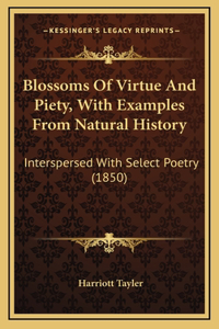 Blossoms Of Virtue And Piety, With Examples From Natural History