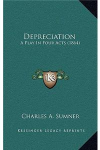 Depreciation: A Play In Four Acts (1864)