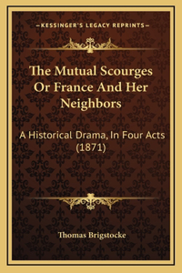 The Mutual Scourges Or France And Her Neighbors