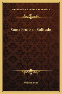 Some Fruits of Solitude