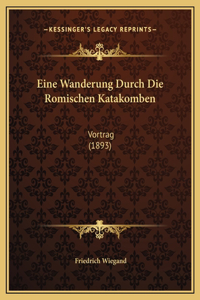 Eine Wanderung Durch Die Romischen Katakomben