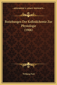Beziehungen Der Kolloidchemie Zur Physiologie (1906)