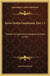 Brevis Notitia Fundationis, Part 1-3