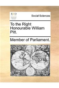 To the Right Honourable William Pitt.