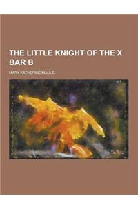 The Little Knight of the X Bar B