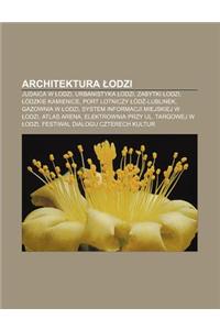 Architektura Odzi: Judaica W Odzi, Urbanistyka Odzi, Zabytki Odzi, Odzkie Kamienice, Port Lotniczy Od -Lublinek, Gazownia W Odzi