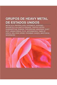 Grupos de Heavy Metal de Estados Unidos: Metallica, Pantera, Kiss, Godsmack, Avenged Sevenfold, Killswitch Engage, Twisted Sister, Queensryche