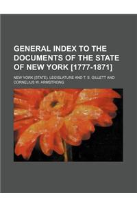 General Index to the Documents of the State of New York [1777-1871]
