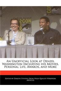 An Unofficial Look at Denzel Washington Including His Movies, Personal Life, Awards, and More