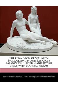 The Oxymoron of Sexuality, Homosexuality and Religion