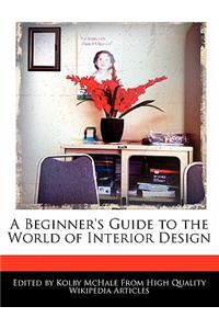 A Beginner's Guide to the World of Interior Design