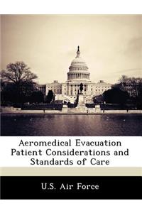 Aeromedical Evacuation Patient Considerations and Standards of Care