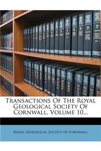 Transactions of the Royal Geological Society of Cornwall, Volume 10...