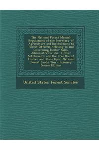 The National Forest Manual: Regulations of the Secretary of Agriculture and Instructions to Forest Officers Relating to and Governing Timber Sales