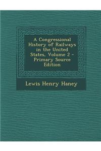 Congressional History of Railways in the United States, Volume 2