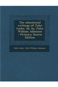 Educational Writings of John Locke, Ed. by John William Adamson