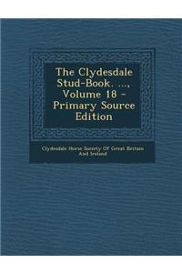 The Clydesdale Stud-Book. ..., Volume 18