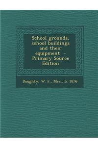 School Grounds, School Buildings and Their Equipment