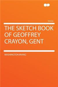The Sketch Book of Geoffrey Crayon, Gent